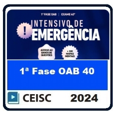 1ª Fase OAB 40º Exame - Intensivo de Emergência (CEISC 2024) (Ordem dos Advogados do Brasil)